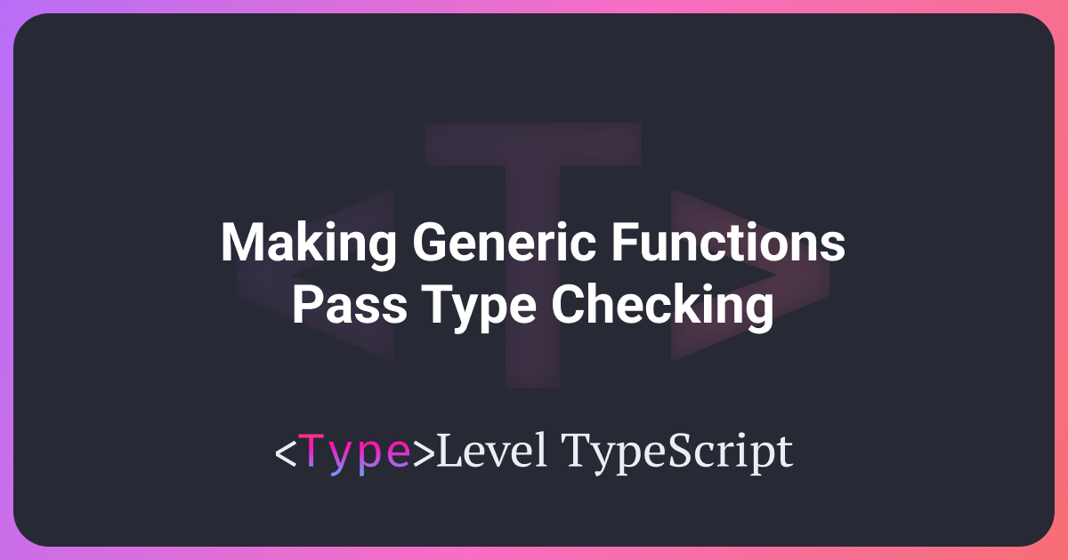 Extending TypeScript Generics for Additional Type Safety